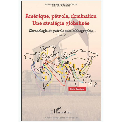 Amérique, Pétrole, Domination-Une Stratégie Globalisée 5 (French)