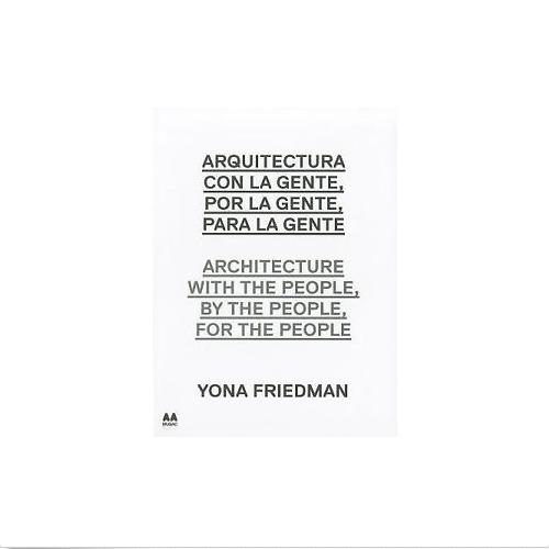 Architecture with the People, by the People, for the People: Yona Friedman