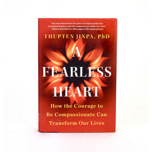 Load image into Gallery viewer, A Fearless Heart by Thupten Jinpa, PhD
