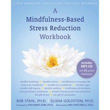 Load image into Gallery viewer, A Mindfulness-Based Stress Reduction Workbook by Bob Stahl, PhD.
