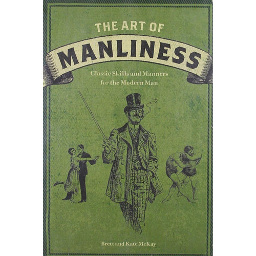 The Art of Manliness by Brett & Kate McKay