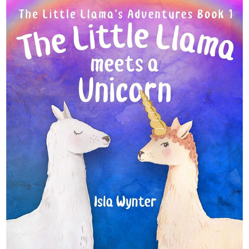 The Little Llama Meets a Unicorn By Isla Wynter