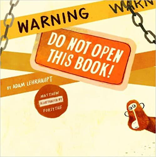 Warning, Do Not Open This Book By Adam Lehrhaupt