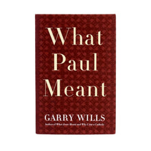 Load image into Gallery viewer, What Paul Meant by Garry Wills
