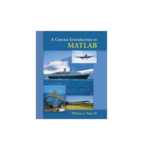 A Concise Introduction to MATLAB by William J. Palm III