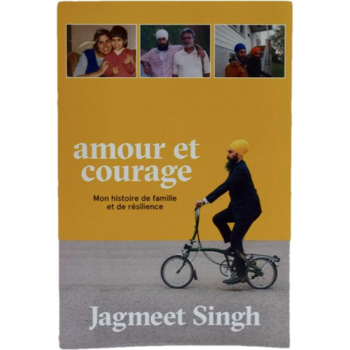 Amour et Courage Mon Histoire de Famille et de Resilience by Jagmeet Singh