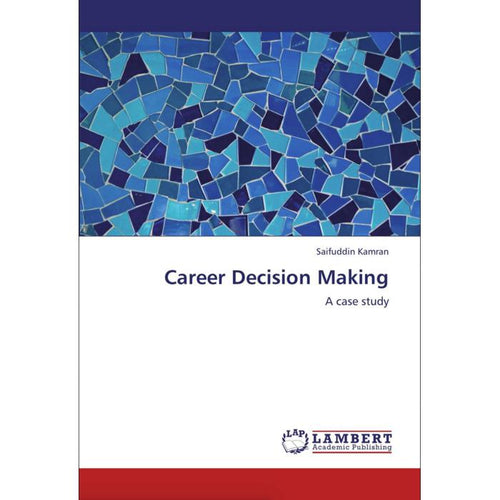 Career Decision Making: A Case Study by Saifuddin Kamran