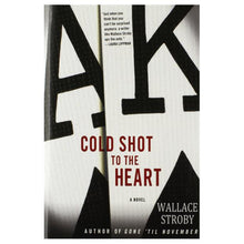 Load image into Gallery viewer, Cold Shot to the Heart by Wallace Stroby
