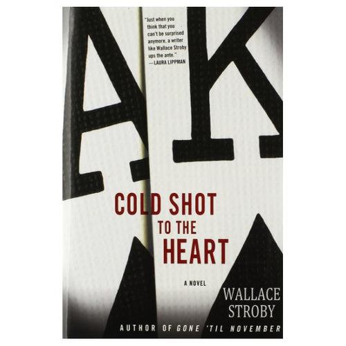 Cold Shot to the Heart by Wallace Stroby