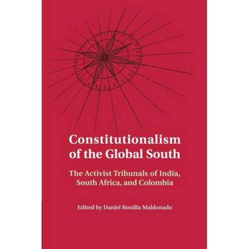 Constitutionalism of the Global South: The Activist Tribunal of India, S.A. & Colombia