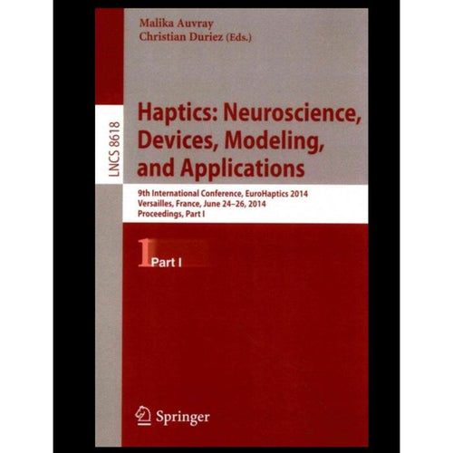 Haptics: Neuroscience, Devices, Modeling, and Applications