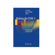 Load image into Gallery viewer, Making the DSM-5: Concepts and Controversies by Joel Paris and James Phillips
