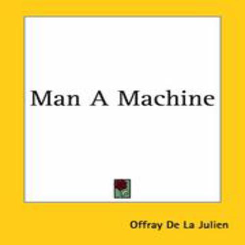 Man a Machine by Julien Jan Offray De La Mettrie