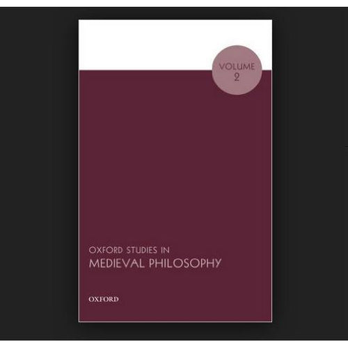 Oxford Studies in Medieval Philosophy: Volume 2 by Robert Pasnau Editor Ed. 2014