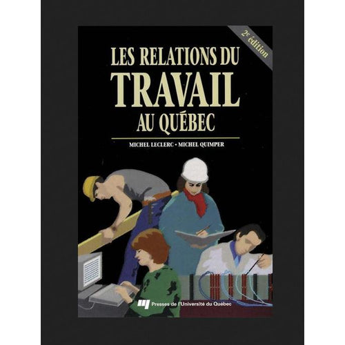 Relations du travail au Québec: Michel Leclerc & Michel Quimper