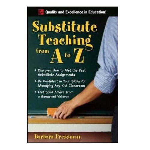 Substitute Teaching from A to Z by Barbara Pressman