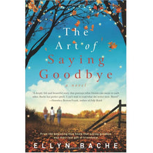 Load image into Gallery viewer, The Art Of Saying Goodbye: A Novel Paperback
