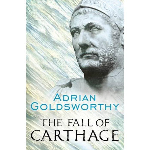 The Fall of Carthage by Adrian Goldsworthy