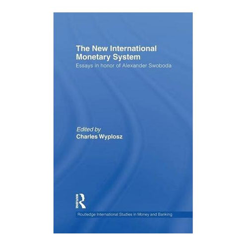 The New International Monetary System: Essays in Honor of Alexander Swoboda