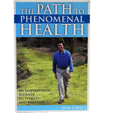 Load image into Gallery viewer, The Path To Phenomenal Health By Sam Graci
