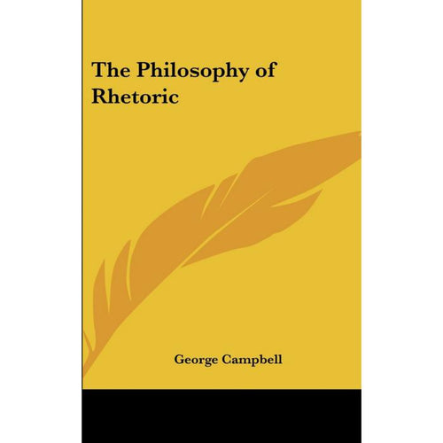 The Philosophy of Rhetoric by George Campbell