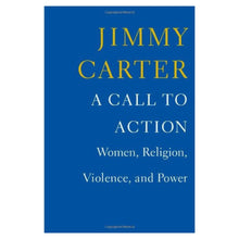 Load image into Gallery viewer, A Call to Action: Women, Religion, Violence, and Power by Jimmy Carter
