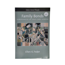 Load image into Gallery viewer, Family Bonds: Genealogies of Race and Gender - by Ellen K. Feder
