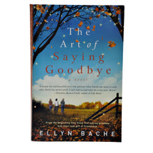 Load image into Gallery viewer, The Art Of Saying Goodbye: A Novel Paperback
