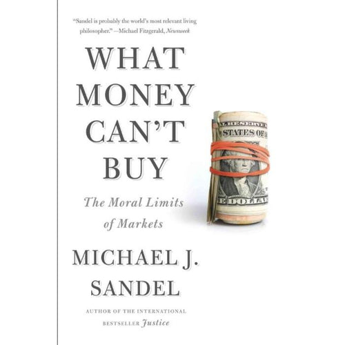 What Money Can't Buy: The Moral Limits of Markets