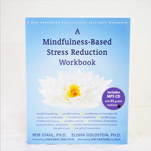 Load image into Gallery viewer, A Mindfulness-Based Stress Reduction Workbook by Bob Stahl, PhD.
