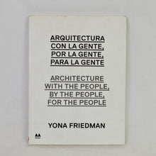 Load image into Gallery viewer, Architecture with the People, by the People, for the People: Yona Friedman
