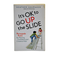 Load image into Gallery viewer, It&#39;s OK to Go Up the Slide by Heather Shumaker
