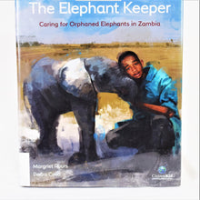 Load image into Gallery viewer, The Elephant Keeper: Caring for Orphaned Elephants in Zambia
