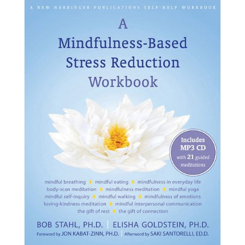 A Mindfulness-Based Stress Reduction Workbook by Bob Stahl, PhD.