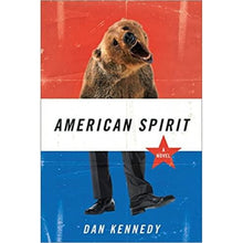 Load image into Gallery viewer, American Spirit: A Novel by Dan Kennedy
