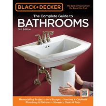 Load image into Gallery viewer, Black &amp; Decker:The Complete Guide to Bathrooms 3rd Edition
