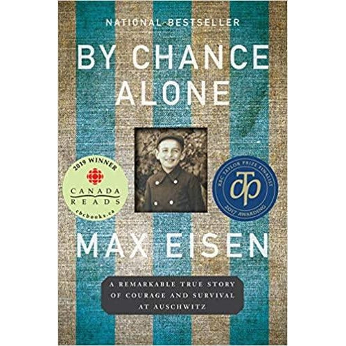 By Chance Alone: A Remarkable True Story of Courage and Survival at Auschwitz by Max Eisen