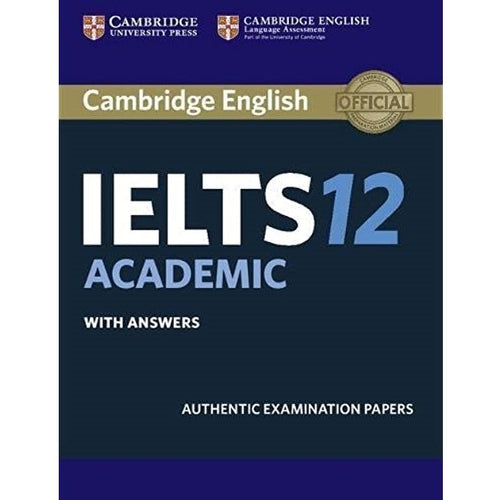 Cambridge English IELTS 12 Academic: Authentic Examination Papers