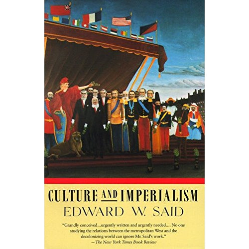 Culture and Imperialism by Edward W. Said