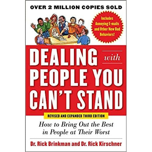 Dealing with People You Can't Stand by Dr. Rick Brinkman and Dr. Rick Kirschner