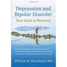 Load image into Gallery viewer, Depression and Bipolar Disorder: Your Guide to Recovery by William R. Marchand, MD
