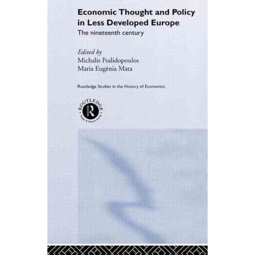 Economic Thought and Policy in Less Developed Europe: The Nineteenth Century