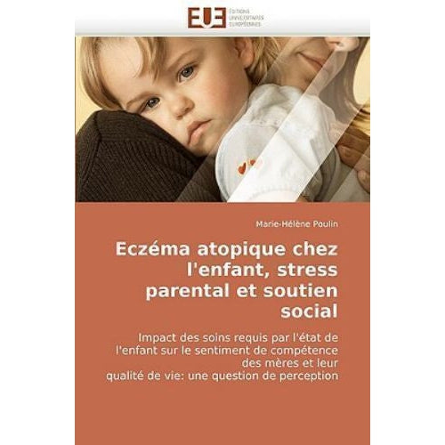 Eczéma atopique chez l''enfant, stress parental et soutien social by M. Poulin