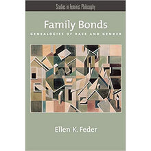 Load image into Gallery viewer, Family Bonds: Genealogies of Race and Gender - by Ellen K. Feder
