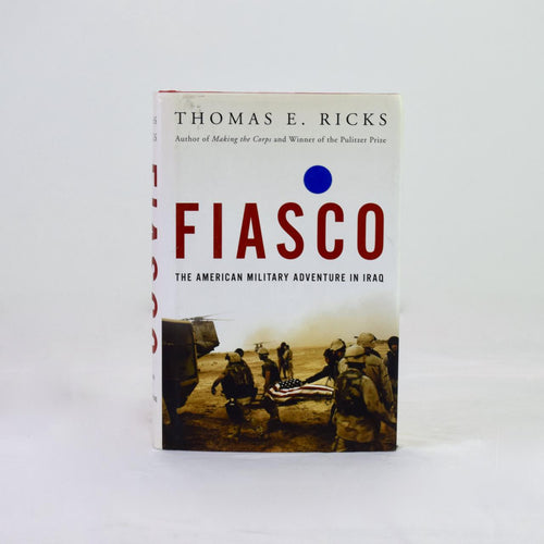 Fiasco: The American Military Adventure in Iraq by Thomas E. Ricks