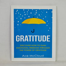 Load image into Gallery viewer, Gratitude: Discover How to Gain Emotional Freedom Through the Power of Gratitude by Ace McCloud
