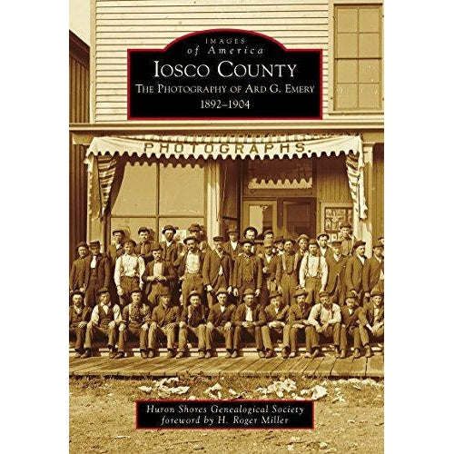 Iosco County: Images of America by Huron Shores Genealogical Society