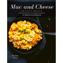 Load image into Gallery viewer, Mac and Cheese: 10 Tasty Recipes for Beginners and Professionals by Brendan Rivera
