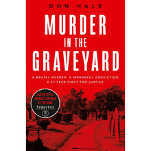 Load image into Gallery viewer, Murder in the Graveyard: A Brutal Murder. A Wrongful Conviction by Don Hale
