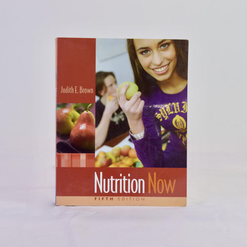 Nutrition Now Fifth Edition by Judith E. Brown